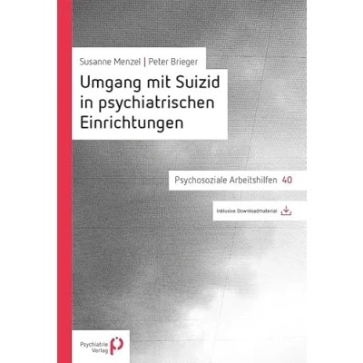 Abbildung von Umgang mit Suizid in psychiatrischen Einrichtungen (Psychosoziale Arbeitshilfen)