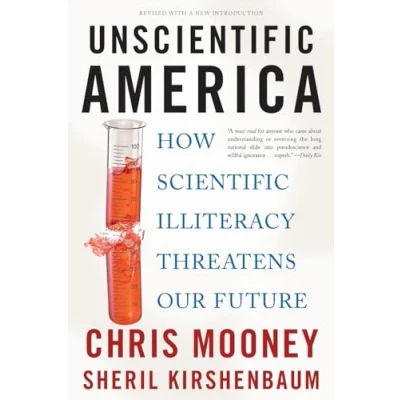 Abbildung von Unscientific America: How Scientific Illiteracy Threatens our Future