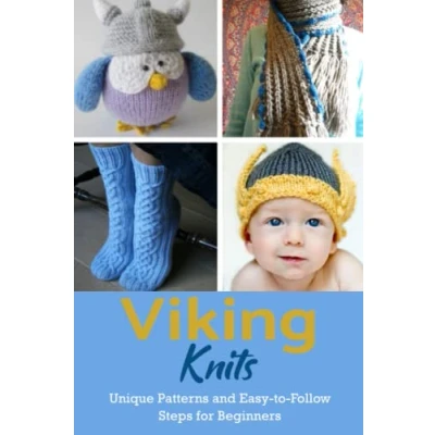 Abbildung von Viking Knits: Unique Patterns and Easy to Follow Steps for Beginners: How Knit