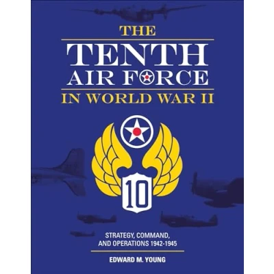 Abbildung von The Tenth Air Force in World War II: Strategy, Command, and Operations 1942 1945: 19421945
