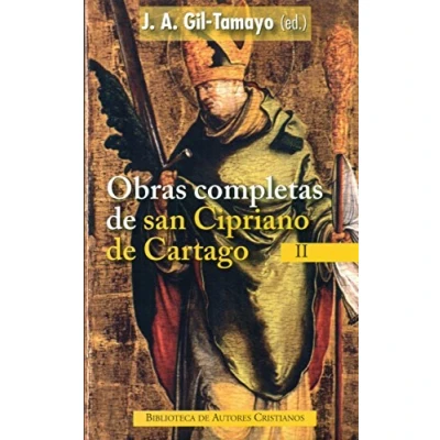 Abbildung von obras completas de San Cipriano Cartago, II : Los ídolos no son dioses ; El porte exterior Las vírgenes apóstatas la fe ... Exhortación al martirio (NORMAL, Band 737)