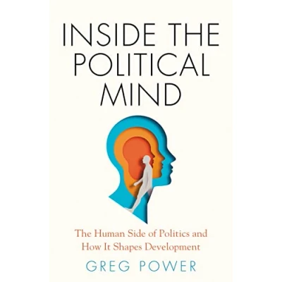 Abbildung von Inside The Political Mind: Human Side of Politics and How It Shapes Development