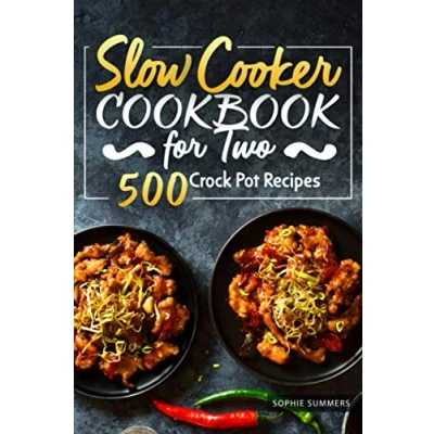 Abbildung von Slow Cooker Cookbook for Two 500 Crock Pot Recipes: Nutritious Recipe Book Beginners and Pros (Slow Book)