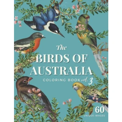 Abbildung von The Birds of Australia Vol. 3: Coloring Book with 60 Amazing in Their Natural Habitats