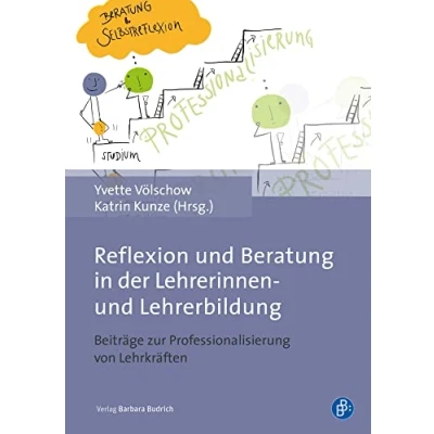 Abbildung von Reflexion und Beratung in der Lehrerinnen Lehrerbildung: Beiträge zur Professionalisierung Aus Fortbildung von Lehrkräften: Lehrkräften