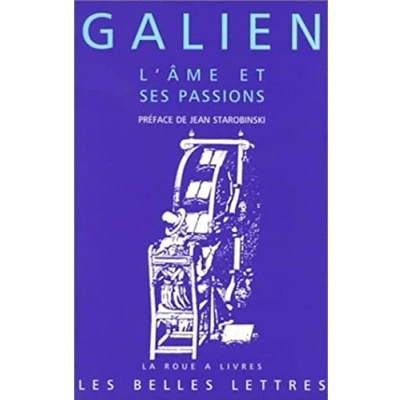Abbildung von Galien, l&#039;Ame Et Ses Passions: Les Passions Erreurs de l&#039;Ame. Facultes Suivent Temperaments Du Corps. (La Roue a Livres, 26, Band 26)