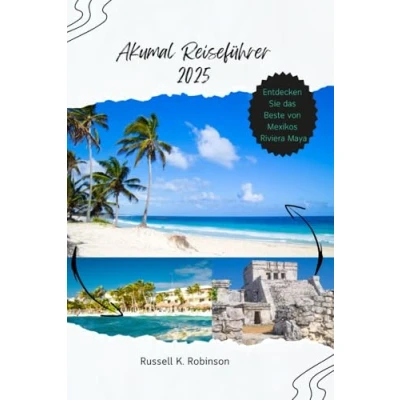 Abbildung von Akumal Reiseführer 2025: Entdecken Sie das Beste von Mexikos Riviera Maya