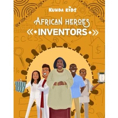 Abbildung von African Heroes: Inventors: Inspiring Stories of Innovation and Ingenuity (Children&#039;s Book)