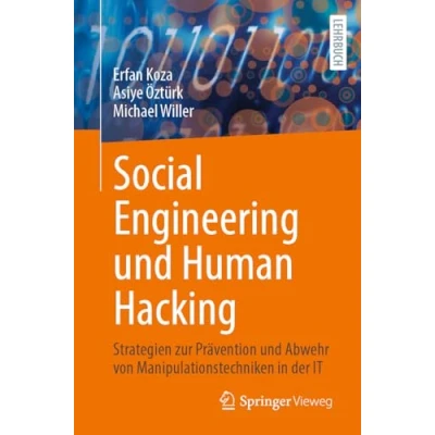 Abbildung von Social Engineering und Human Hacking: Strategien zur Prävention Abwehr von Manipulationstechniken in der IT