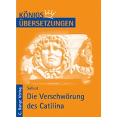 Abbildung von Königs Übersetzungen Die Verschwörung des Catilina: Wortgetreue Übersetzung