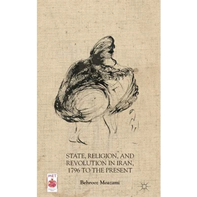 Abbildung von State, Religion, and Revolution in Iran, 1796 to the Present (Middle East Today)