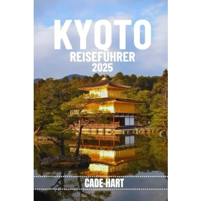 Abbildung von Kyoto REISEFÜHRER: Versteckte Schätze von Kyoto: Attraktionen und Erlebnisse abseits der ausgetretenen Pfade