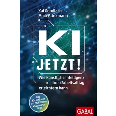 Abbildung von KI jetzt!: Wie Künstliche Intelligenz Ihren Arbeitsalltag erleichtern kann (Dein Business)