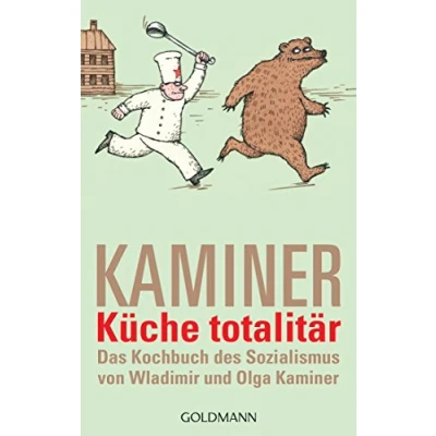 Abbildung von Küche totalitär: Das Kochbuch des Sozialismus von Wladimir und Olga Kaminer