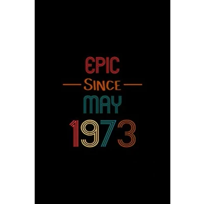 Abbildung von Epic Since May 1973: Lined Journal And Notebook 6 x 9 With 120 Pages, Perfect Gift For Women Men