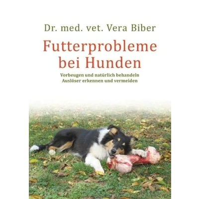 Abbildung von Futterprobleme bei Hunden: Vorbeugen und natürlich behandeln. Auslöser erkennen vermeiden