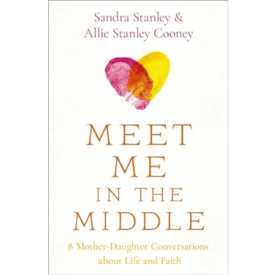 Abbildung von Meet Me in the Middle: 8 Mother Daughter Conversations about Life and Faith
