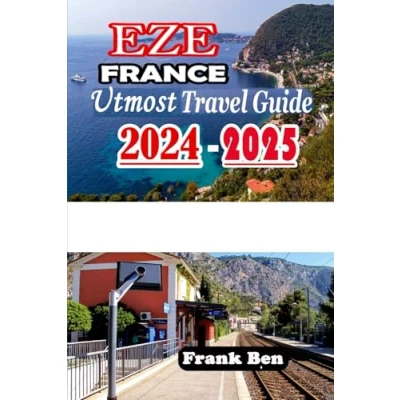 Abbildung von EZE FRANCE Utmost Travel Guide 2024 2025: Hidden Gems and Scenic Views of the French Riviera