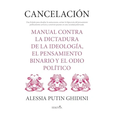 Abbildung von Cancelación. Manual contra la dictadura de ideología, el pensamiento binario y odio político: ... and political hatred (Reflejos Actualidad)