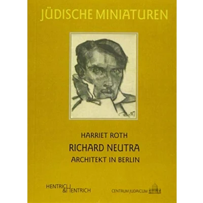 Abbildung von Richard Neutra: Architekt in Berlin (Jüdische Miniaturen / Herausgegeben von Hermann Simon)