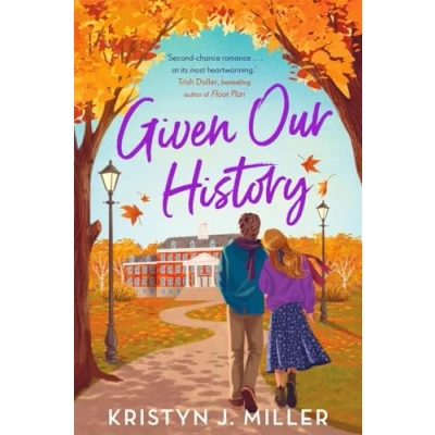 Abbildung von Given Our History: Curl up with the perfect second chance romance