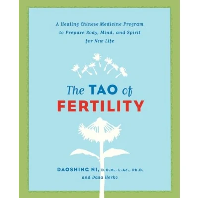 Abbildung von The Tao of Fertility: A Healing Chinese Medicine Program to Prepare Body, Mind, and Spirit for New Life
