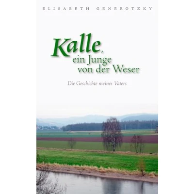 Abbildung von Kalle, ein Junge von der Weser: Die Geschichte meines Vaters