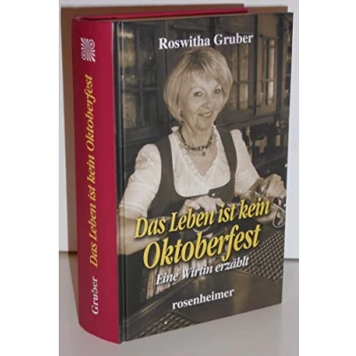 Abbildung von Das Leben ist kein Oktoberfest Eine Wirtin erzählt