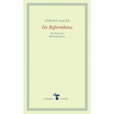 Abbildung von Im Reformhaus: Zur Krise des Bildungssystems (zu Klampen Essays)
