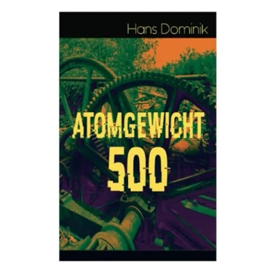 Abbildung von Atomgewicht 500: Einer der bekanntesten Romane des deutschen Science Fiction Pioniers