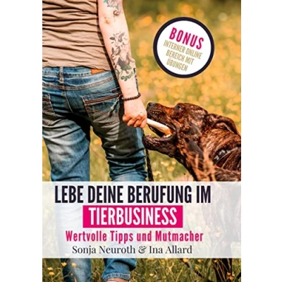 Abbildung von Lebe deine Berufung im Tierbusiness: Wertvolle Tipps und Mutmacher