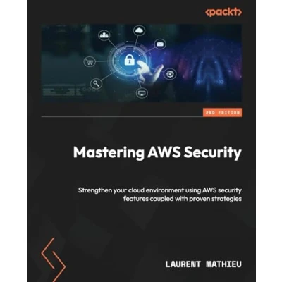 Abbildung von Mastering AWS Security: Strengthen your cloud environment using security features coupled with proven strategies