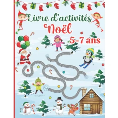 Abbildung von Livre d&#039;activités de Noël pour les enfants 5 7 ans: Cahier Jeux filles et garçons avec 120 Activités éducatives: Coloriages, Labyrinthe, Points à relier , Mots Mêlés, Logique
