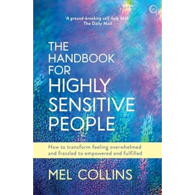 Abbildung von The Handbook for Highly Sensitive People: 130: How to Transform Feeling Overwhelmed and Frazzled Empowered Fulfilled (PAPERBACK)
