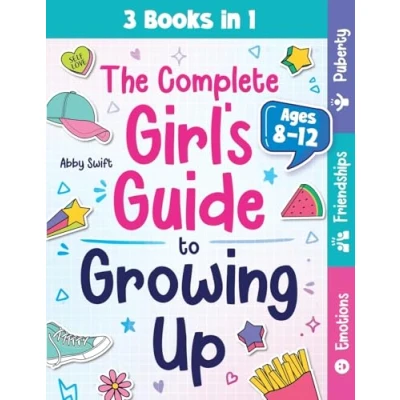 Abbildung von The Complete Girl&#039;s Guide to Growing Up: 3 in 1 Puberty, Friendships &amp; Emotions Handbook for Tween Girls 8 12 (Tween Guides Up)