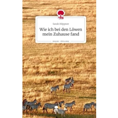 Abbildung von Wie ich bei den Löwen mein Zuhause fand. Life is a Story story.one