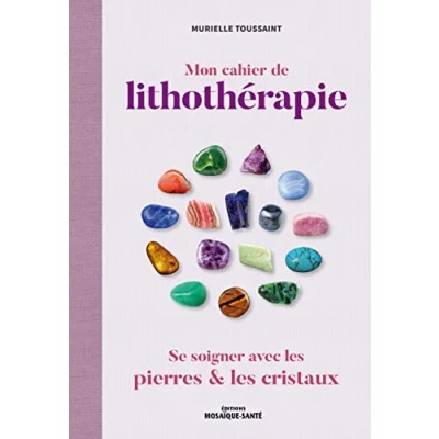 Abbildung von Mon cahier de lithothérapie : Se soigner avec les pierres
