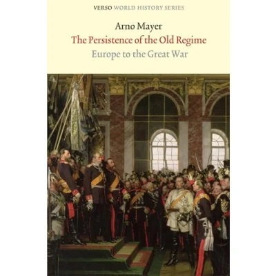 Abbildung von the Persistence of Old Regime: Europe to Great War (Verso World History)