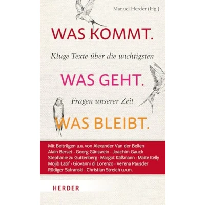 Abbildung von Was kommt. geht. bleibt.: Kluge Texte über die wichtigsten Fragen unserer Zeit