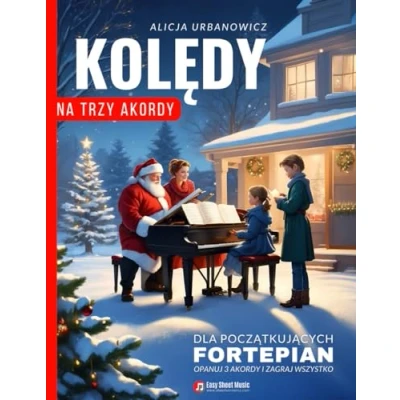 Abbildung von Kolędy na Trzy Akordy Fortepian dla Początkujących: Opanuj 3 I Zagraj Wszystko Prosty Śpiewnik Kolędowy całej Rodziny Święta Bożego ... Narodzenia Nuty, Teksty, Chwyty Keyboard