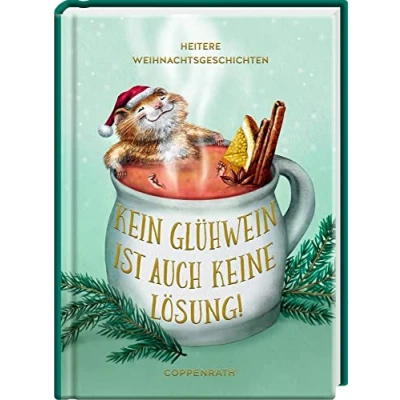 Abbildung von Kein Glühwein ist auch keine Lösung!: Heitere Weihnachtsgeschichten (Heitere Geschichten)