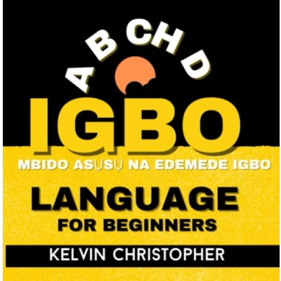 Abbildung von Igbo Language for Beginners: A Beginner&#039;s Guide to the Basics of