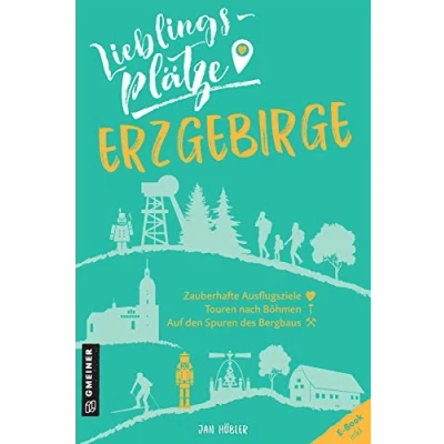 Abbildung von Lieblingsplätze Erzgebirge: Aktual. Neuausgabe (Lieblingsplätze im GMEINER Verlag)
