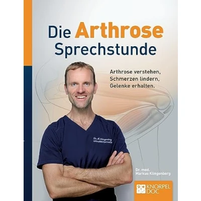 Abbildung von Die Arthrose Sprechstunde: behandeln, Schmerzen lindern, Prothesen vermeiden