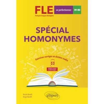 Abbildung von FLE (Français langue étrangère). Spécial homonymes. Exercices corrigés et dictées audio. B1 B2 (avancé)