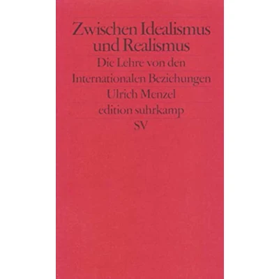 Abbildung von Zwischen Idealismus und Realismus: Die Lehre von den Internationalen Beziehungen (edition suhrkamp)