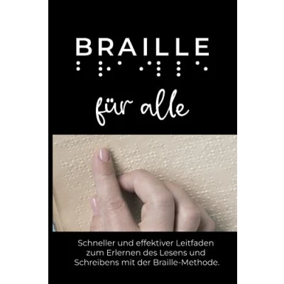 Abbildung von Blindenschrift für alle: Schneller und effektiver Leitfaden zum Erlernen des Lesens Schreibens mit der Braille Methode. Anleitung Sehende