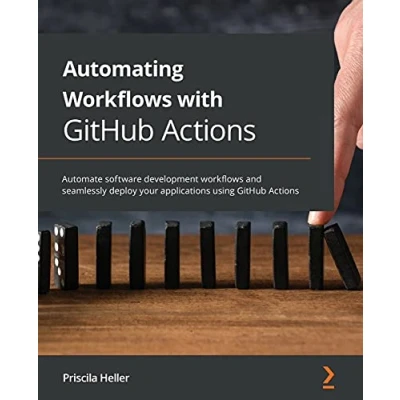 Abbildung von Automating workflows with GitHub Actions: Automate software development and seamlessly deploy your applications using Actions
