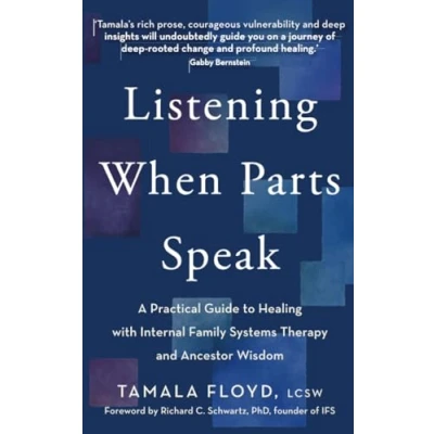 Abbildung von Listening When Parts Speak: A Practical Guide to Healing with Internal Family Systems Therapy and Ancestor Wisdom