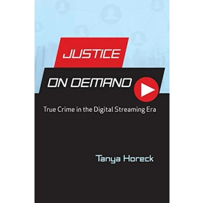 Abbildung von Justice on Demand: True Crime in the Digital Streaming Era (Contemporary Approaches to Film and Media)